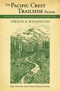 The Pacific Crest Trailside Reader, Oregon and Washington: Adventure, History, and Legend on the Long-Distance Trail