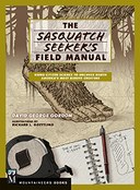 The Sasquatch Seeker's Field Manual: Using Citizen Science to Uncover North America's Most Elusive Creature