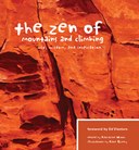 The Zen of Mountains & Climbing: Wit, Wisdom, and Inspiration
