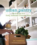 Urban Pantry: Tips & Recipes for a Thrifty, Sustainable & Seasonal Kitchen