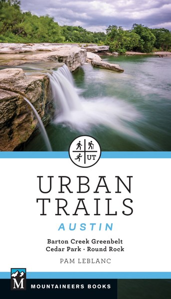 Urban Trails: Austin: Barton Creek Greenbelt * Shoal Creek * Round Rock