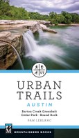 Urban Trails: Austin: Barton Creek Greenbelt * Shoal Creek * Round Rock