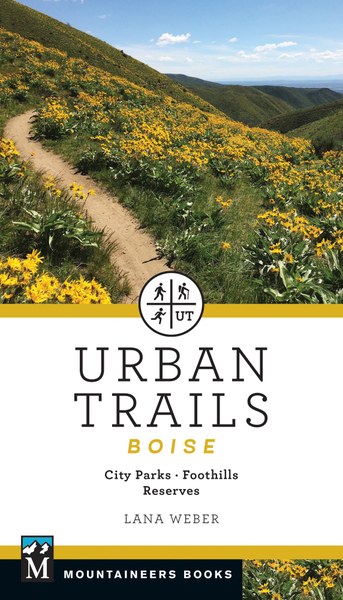 Urban Trails Boise: City Parks * Foothills * Reserves