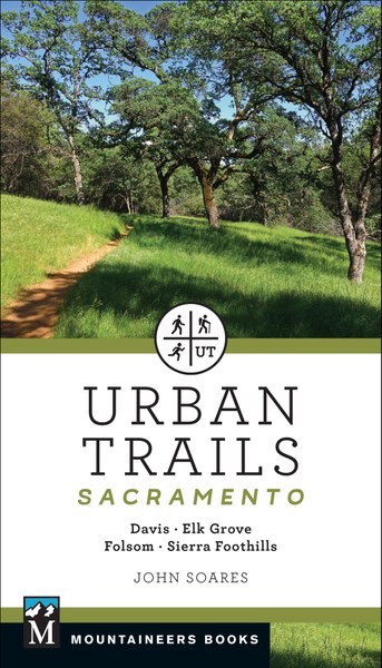 Urban Trails Sacramento: Davis * Elk Grove * Folsom * Sierra Foothills