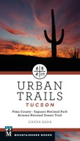 Urban Trails: Tucson: Pima County * Saguaro National Park *Arizona National Scenic Trail