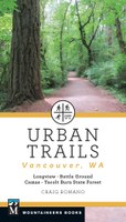Urban Trails: Vancouver, Washington: Longview * Battle Ground * Camas * Yacolt Burn State Forest