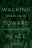 Walking Toward Peace: Veterans Healing on America's Trails
