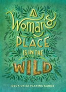 A Woman's Place Is in the Wild: Deck of 52 Playing Cards