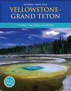 Yellowstone & Grand Teton National Parks Deck: The Best Day Trails, Sights, and Wildlife