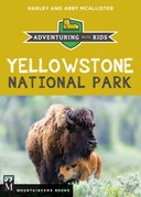 Yellowstone National Park: Adventuring with Kids: Adventuring with Kids
