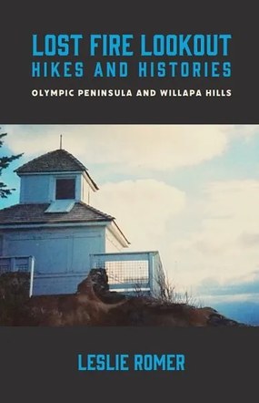 Adventure Speaker Series: Leslie Romer - Lost Fire Lookouts, Hikes and Histories: Olympic Peninsula and Willapa Hills