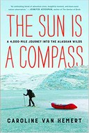 Naturalist Book Club: "The Sun is a Compass: A 4,000 Mile Journey into the Alaskan Wilds" by Caroline Van Hemert