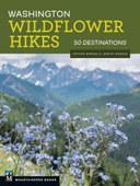 Washington Wildflower Hikes - 50 Destinations by Nathan Barnes and Jeremy Barnes