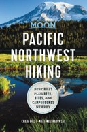 Pacific Northwest Hiking: Best Hikes plus Beer, Bites, and Campgrounds Nearby by Craig Hill & Matt Wastradowski 