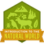 This badge represents successful completion of the Introduction to the Natural World course.